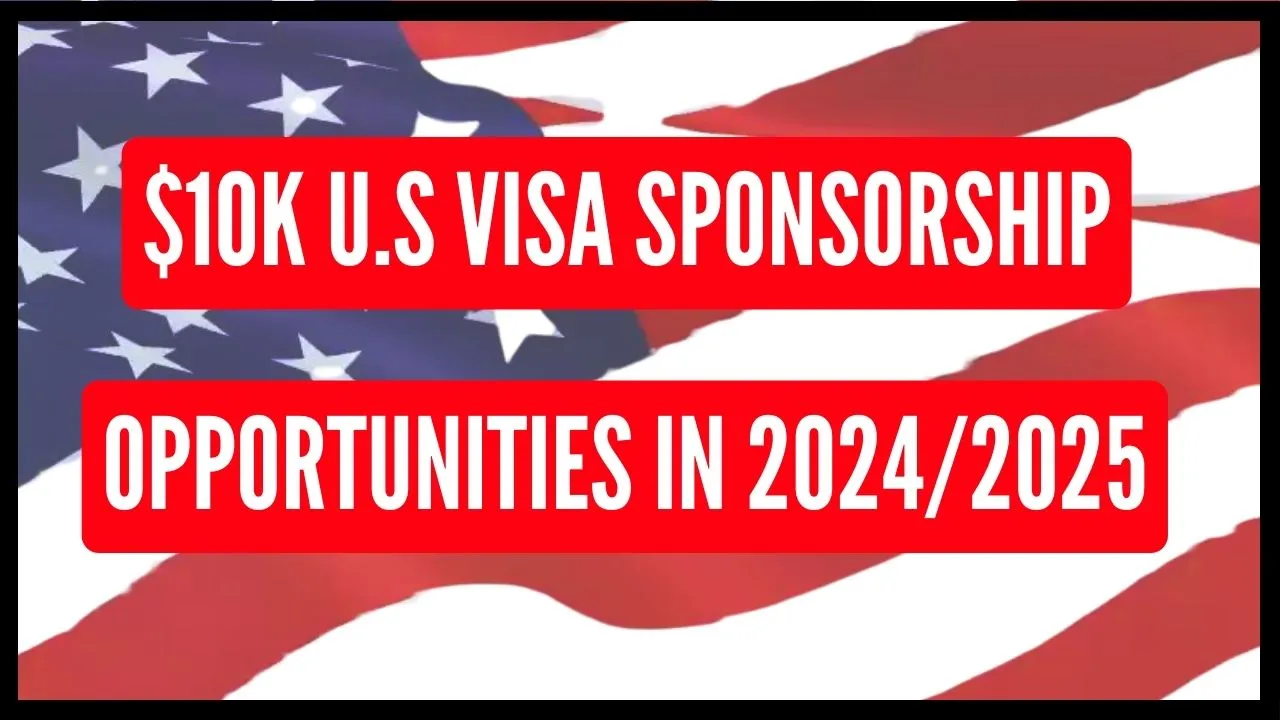 10k U.S Visa Sponsorship Opportunities In 20242025